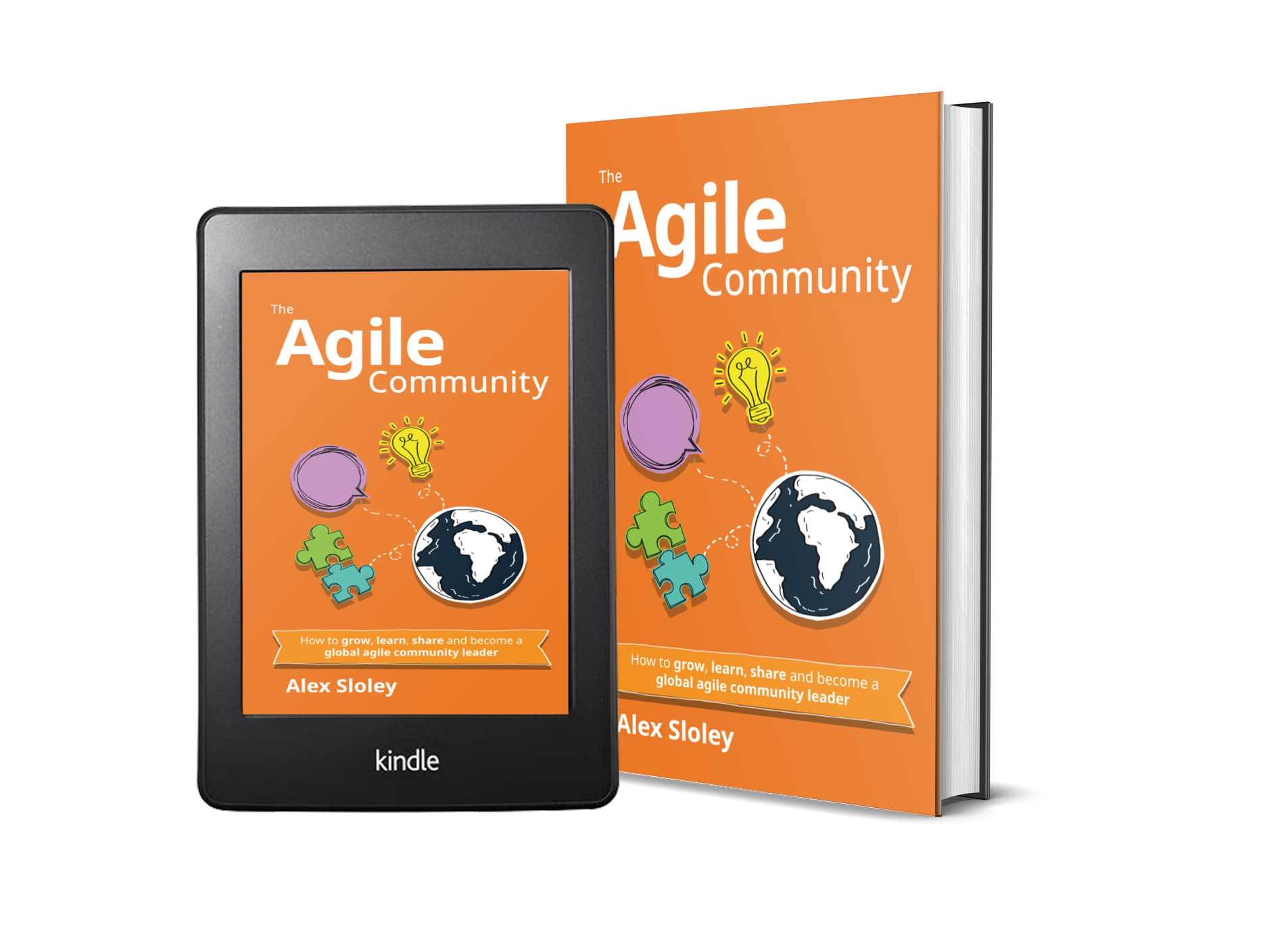 The Agile Community: How to Grow, Learn, Share, and become a Global Agile Community Leader
